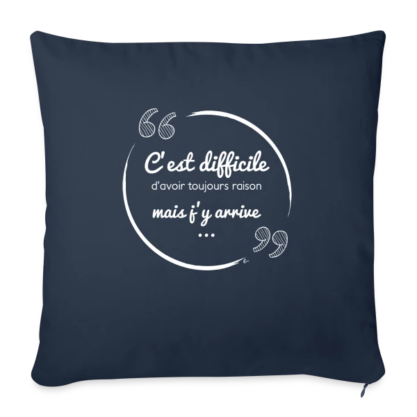 Toujours Raison : Le Défi Quotidien (Humour) sur Housse de coussin décorative 45 x 45 cm