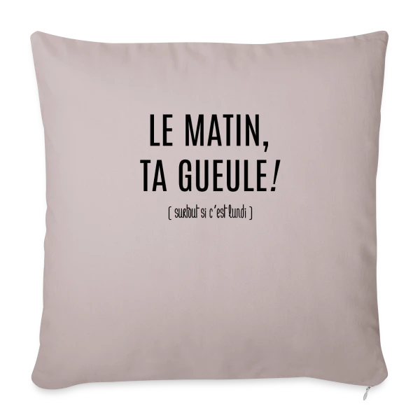 Matin : Ta Gueule ! sur Housse de coussin décorative 45 x 45 cm