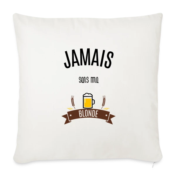 Jamais Sans Ma Blonde : Déclaration Humoristique sur Housse de coussin décorative 45 x 45 cm