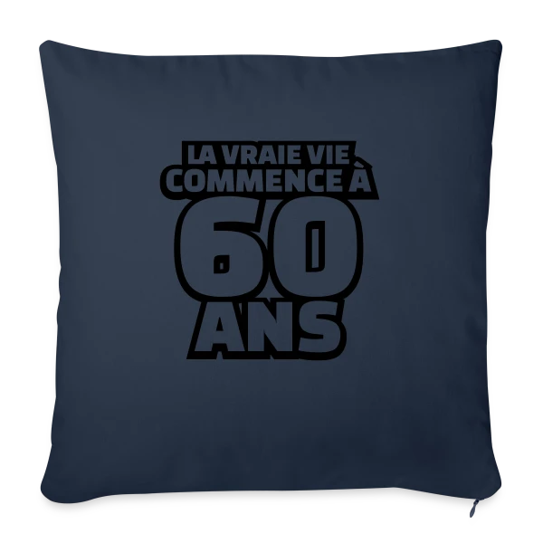 "La Vraie Vie à 60 Ans" : Humour pour les Soixante Ans sur Housse de coussin décorative 45 x 45 cm