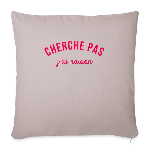 J'ai Raison ! L'Humour Qui S'Affirme sur Housse de coussin décorative 45 x 45 cm