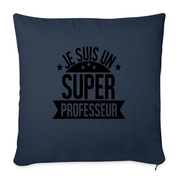 Super Professeur : Fierté Pédagogique sur Housse de coussin décorative 45 x 45 cm