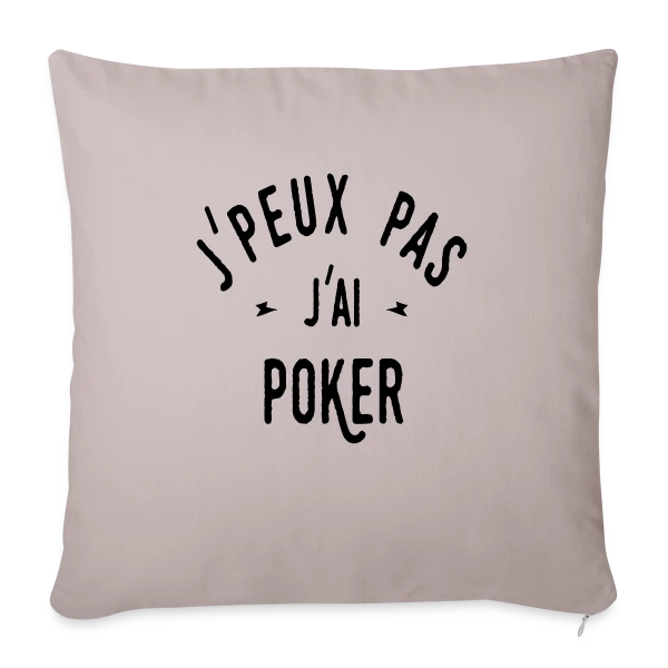 J'peux pas, j'ai poker ! sur Housse de coussin décorative 45 x 45 cm