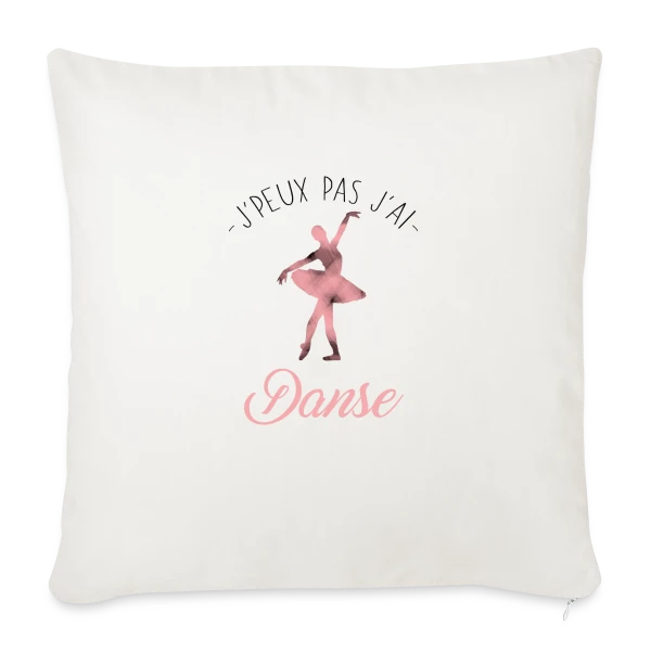 J'peux pas j'ai Danse sur Housse de coussin décorative 45 x 45 cm