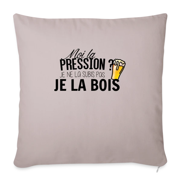 La pression, je la bois ! sur Housse de coussin décorative 45 x 45 cm