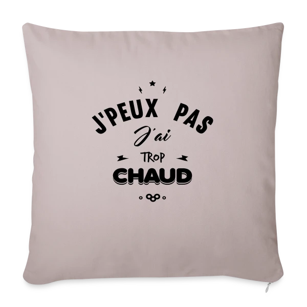 J'peux Pas J'ai Trop Chaud sur Housse de coussin décorative 45 x 45 cm