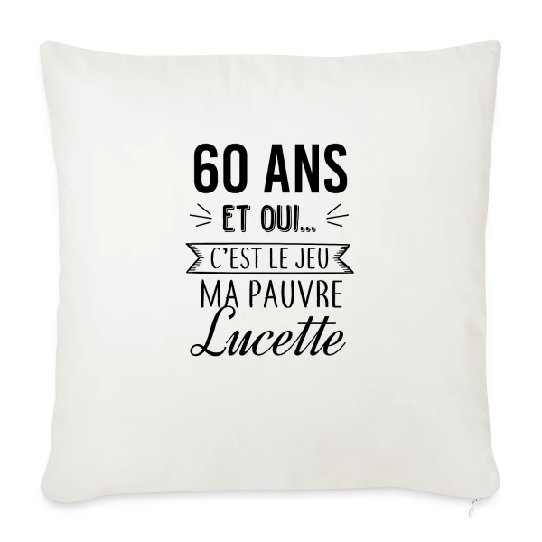 60 Ans : C'est le Jeu, Ma Pauvre Lucette sur Housse de coussin décorative 45 x 45 cm