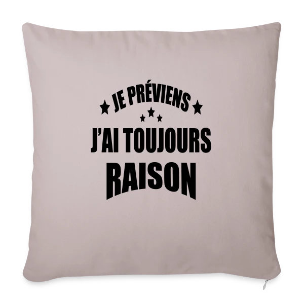 Je Préviens : J'ai Toujours Raison ! T-shirt Humour sur Housse de coussin décorative 45 x 45 cm