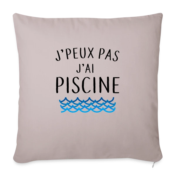 J'peux pas j'ai piscine - La Réplique Culte sur Housse de coussin décorative 45 x 45 cm