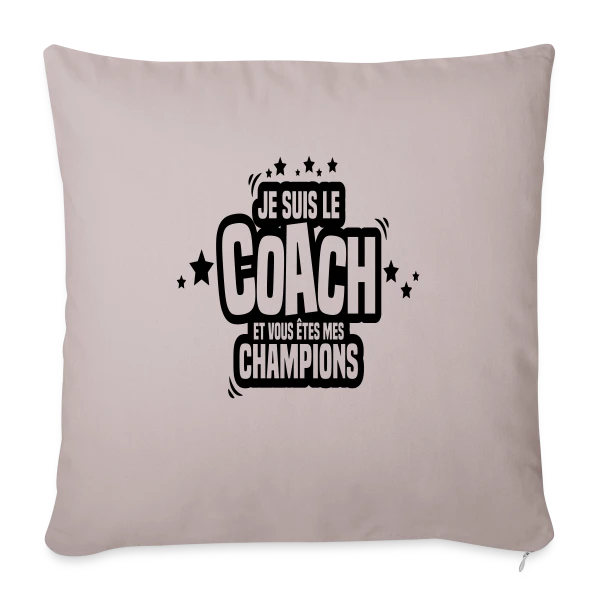 Coach Humoristique : Je Suis Le Coach, Vous Êtes Mes Champions sur Housse de coussin décorative 45 x 45 cm