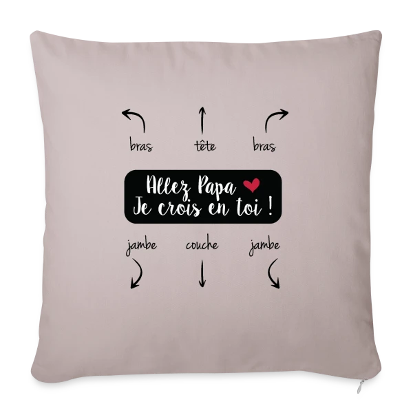 Humour Papa : Allez Papa, Je Crois en Toi ! sur Housse de coussin décorative 45 x 45 cm