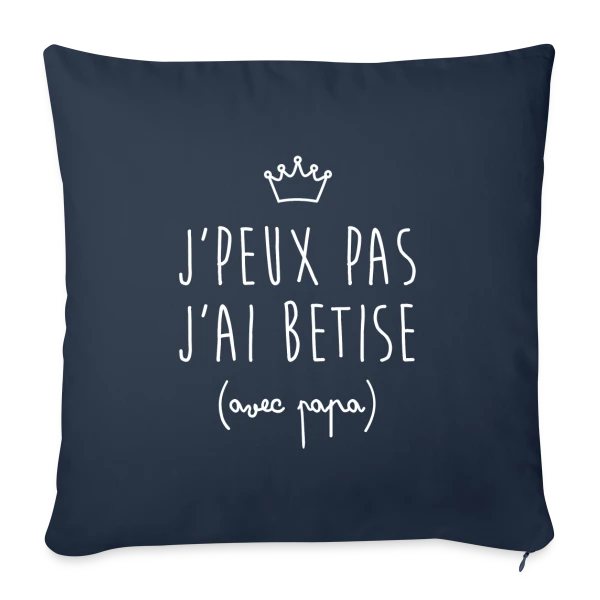 J'peux pas j'ai Bêtise avec Papa - Humour Enfant sur Housse de coussin décorative 45 x 45 cm