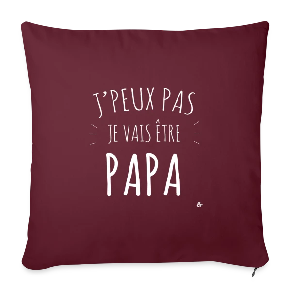Futur Papa - J'peux pas je vais être PAPA (Annonce Bébé) sur Housse de coussin décorative 45 x 45 cm