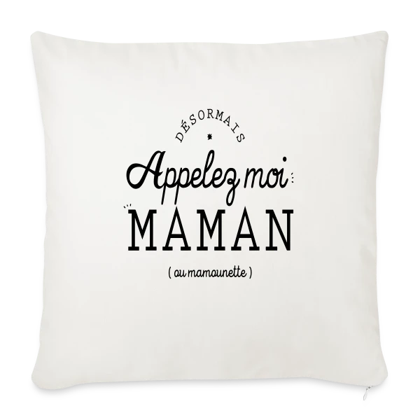 Désormais Appelez-moi Maman (ou mamounette) sur Housse de coussin décorative 45 x 45 cm