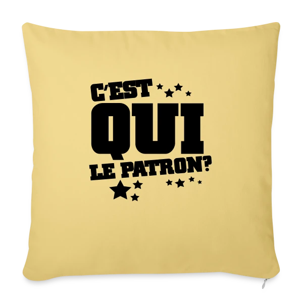 C'est Qui le Patron ? Humour et Affirmation sur Housse de coussin décorative 45 x 45 cm