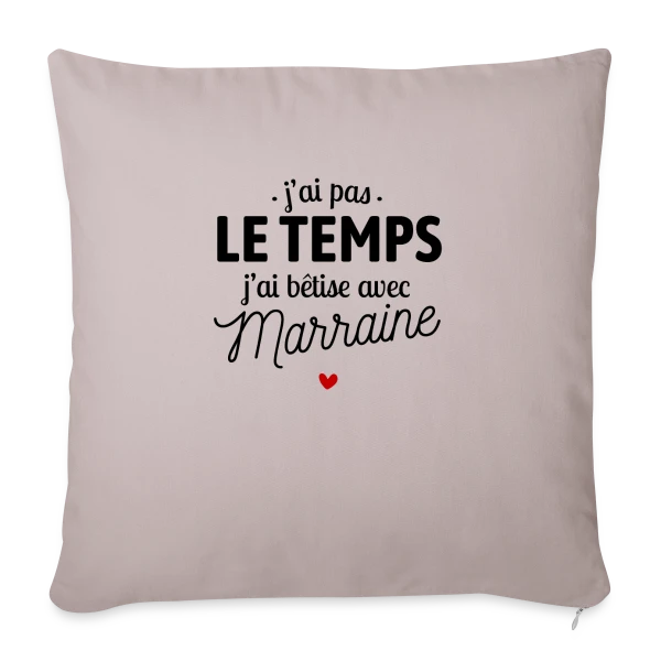 J'ai Pas le Temps, J'ai Bêtises avec Marraine sur Housse de coussin décorative 45 x 45 cm