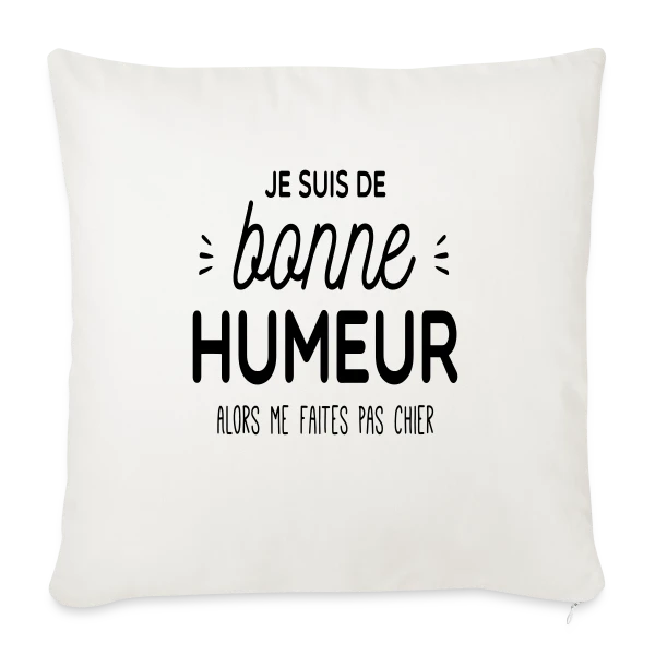 Ma Bonne Humeur : Ne Me Cherchez Pas ! sur Housse de coussin décorative 45 x 45 cm