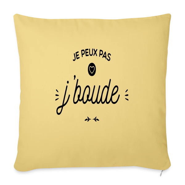 "Je Peux Pas, Je Boude" Humour sur Housse de coussin décorative 45 x 45 cm