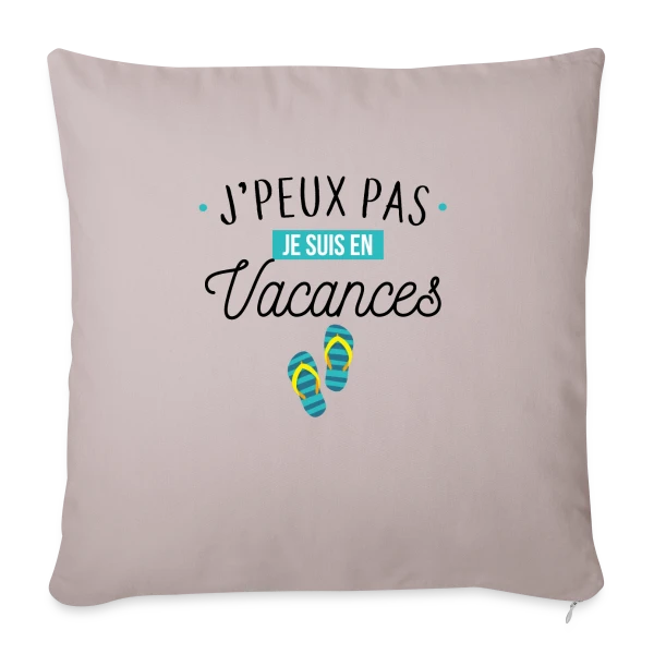 J'peux Pas, Je Suis En Vacances ! sur Housse de coussin décorative 45 x 45 cm