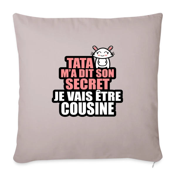 Annonce Grossesse : Tata M'a Dit Son Secret, Je Vais Être Cousine sur Housse de coussin décorative 45 x 45 cm