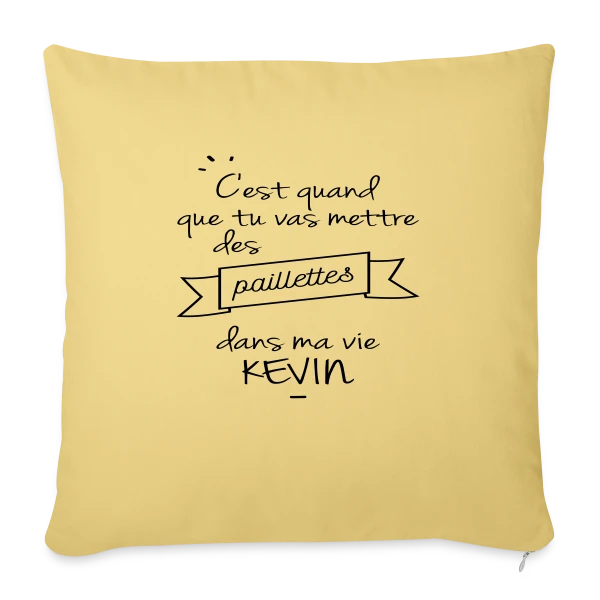 Kevin : Des Paillettes dans Ma Vie ! sur Housse de coussin décorative 45 x 45 cm