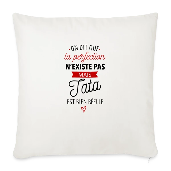 Ma Tata, la Perfection existe sur Housse de coussin décorative 45 x 45 cm