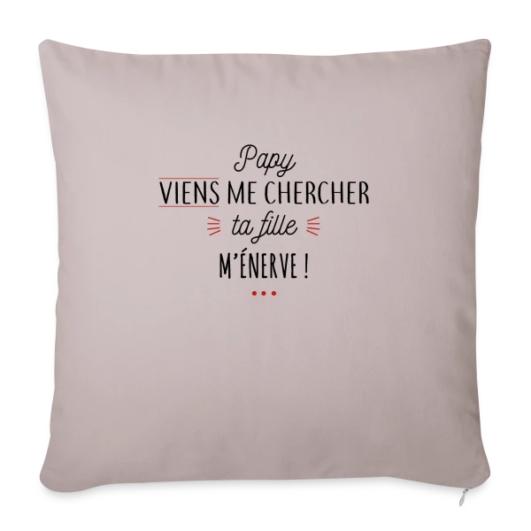 Papy, Ta Fille M'Énerve ! L'Humour Familial Ultime sur Housse de coussin décorative 45 x 45 cm