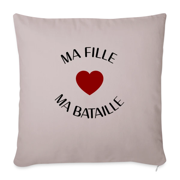 Ma fille, ma bataille : Mon Amour Éternel sur Housse de coussin décorative 45 x 45 cm