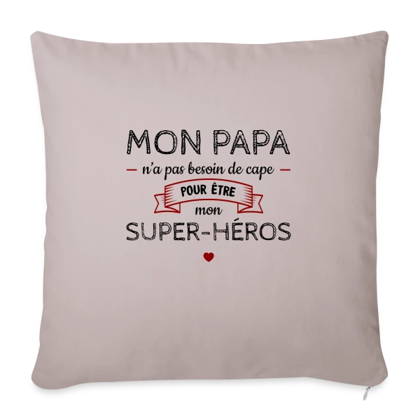 Mon Papa, Mon Super-Héros Sans Cape sur Housse de coussin décorative 45 x 45 cm