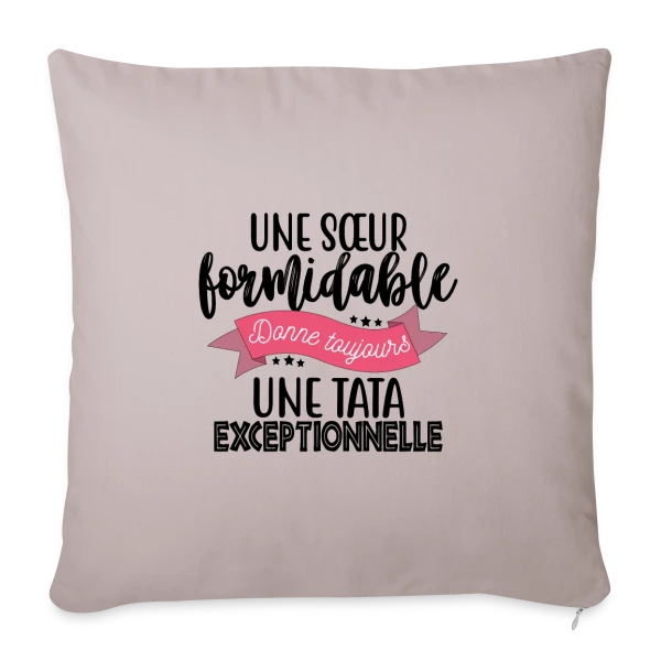 Sœur Formidable, Tata Exceptionnelle - Cadeau Famille sur Housse de coussin décorative 45 x 45 cm