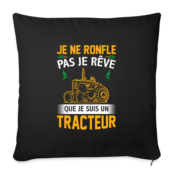 Je rêve que je suis un tracteur sur Housse de coussin décorative 45 x 45 cm