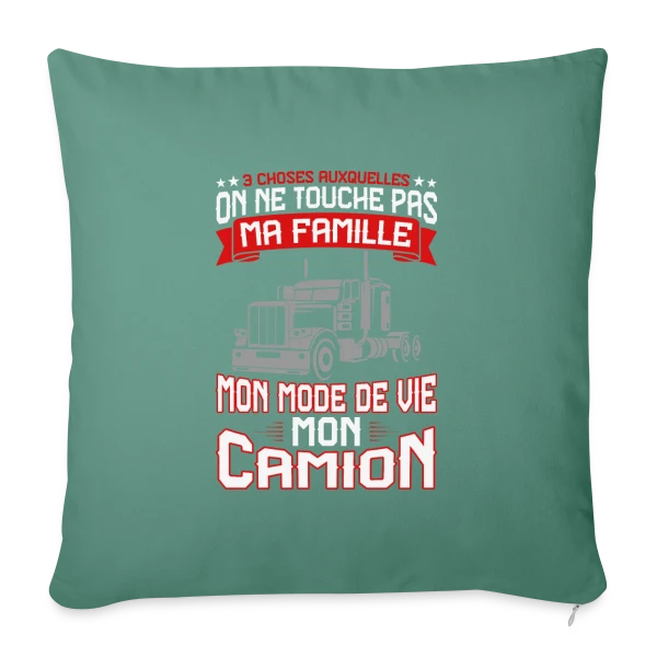 3 Choses Auxquelles on ne Touche Pas : Famille, Vie, Camion - Humour Routier sur Housse de coussin décorative 45 x 45 cm