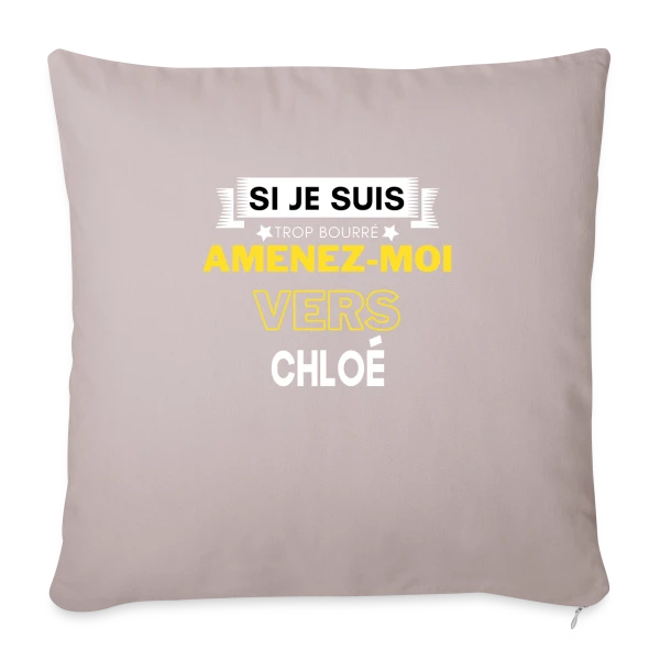 Si Je Suis Bourré, Amenez-Moi Vers Chloé sur Housse de coussin décorative 45 x 45 cm