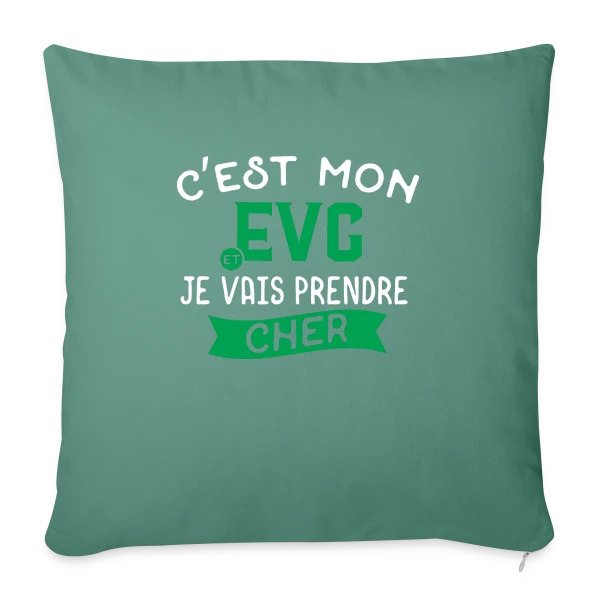 EVG Je Vais Prendre Cher sur Housse de coussin décorative 45 x 45 cm