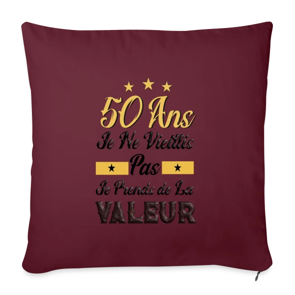 50 Ans Je Prends Valeur sur Housse de coussin décorative 45 x 45 cm