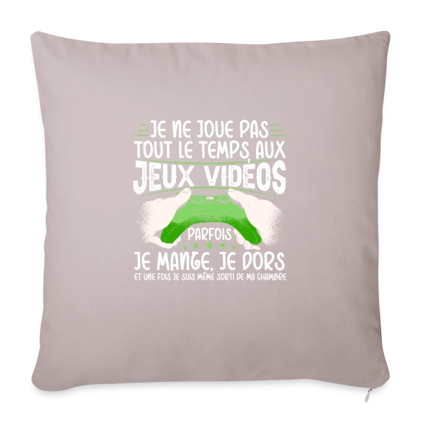 Humour Gamer: 'Je ne joue pas tout le temps' sur Housse de coussin décorative 45 x 45 cm