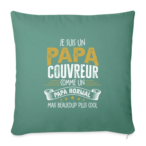 Papa Couvreur Humour - Comme un Papa Normal mais Plus Cool sur Housse de coussin décorative 45 x 45 cm