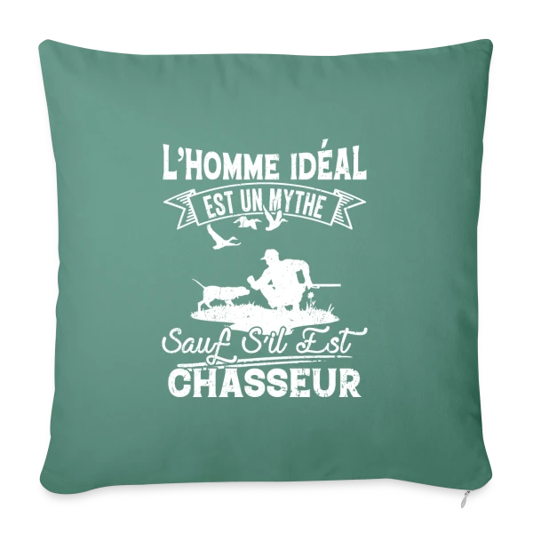L'Homme Idéal est Chasseur : Un Mythe Réel ! sur Housse de coussin décorative 45 x 45 cm