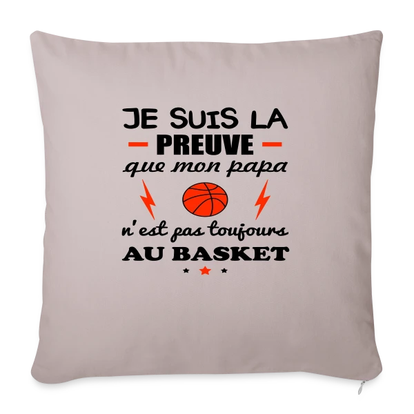 La Preuve que Papa ne fait pas QUE du Basket sur Housse de coussin décorative 45 x 45 cm