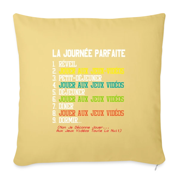 'La Journée Parfaite du Gamer' - Humour Geek sur Housse de coussin décorative 45 x 45 cm