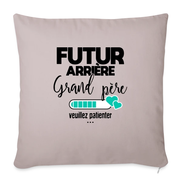 Futur Arrière-Grand-Père : Patience, Bébé Arrive ! sur Housse de coussin décorative 45 x 45 cm