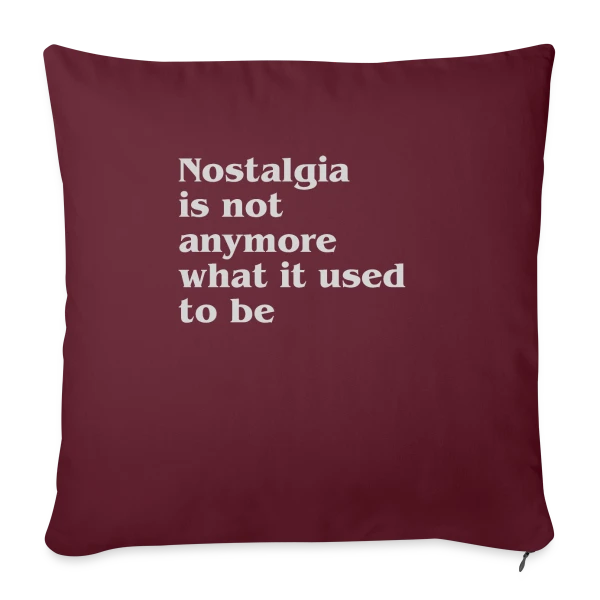 La Nostalgie n'est Plus sur Housse de coussin décorative 45 x 45 cm
