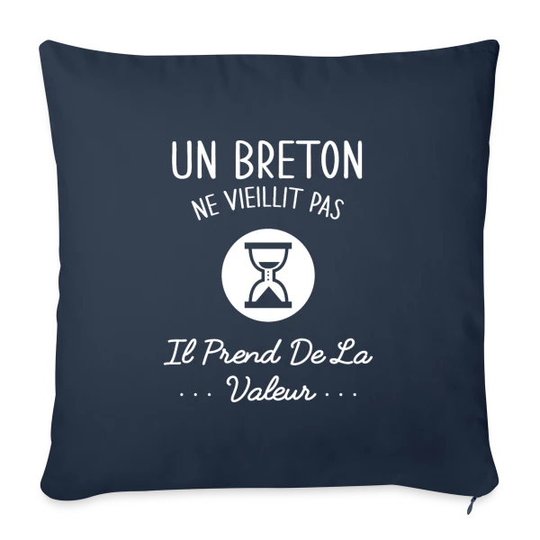 Un Breton Ne Vieillit Pas, Il Prend de la Valeur - Humour Bretagne sur Housse de coussin décorative 45 x 45 cm