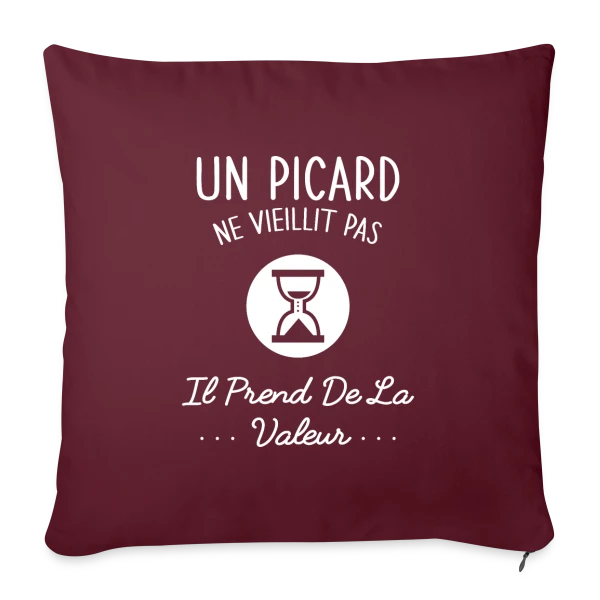 Un Picard ne Vieillit Pas, il Prend de la Valeur - Humour Régional sur Housse de coussin décorative 45 x 45 cm