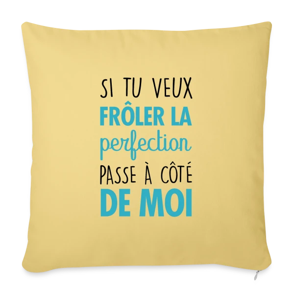 Si tu veux frôler la perfection, passe à côté de moi sur Housse de coussin décorative 45 x 45 cm