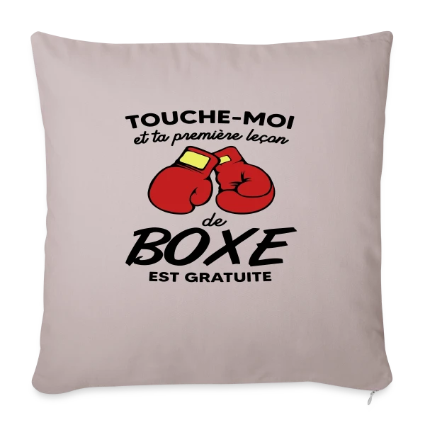 Touche-Moi et Ta Leçon de Boxe Est Gratuite ! Humour sur Housse de coussin décorative 45 x 45 cm