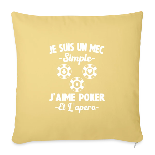 Je Suis Un Mec Simple J'aime Poker Et L'Apéro sur Housse de coussin décorative 45 x 45 cm