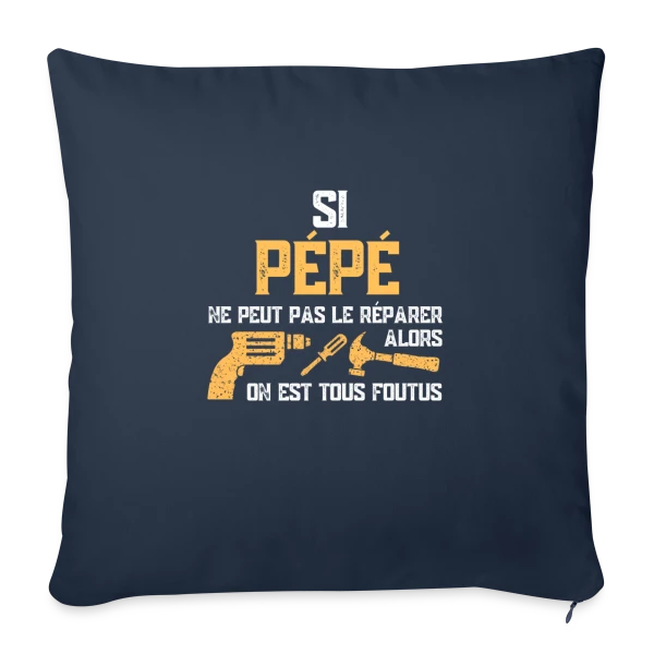 Si Pépé ne Peut Pas le Réparer... Humour Famille sur Housse de coussin décorative 45 x 45 cm
