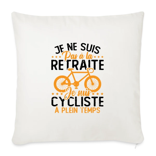 Pas à la Retraite, Cycliste à Temps Plein sur Housse de coussin décorative 45 x 45 cm