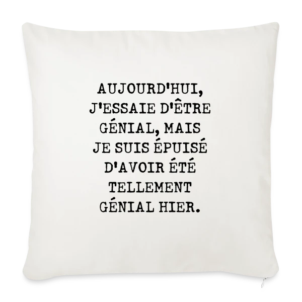 Aujourd'hui J'Essaie d'Être Génial : Humour Fatigué sur Housse de coussin décorative 45 x 45 cm